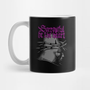 Sorrowful be the heart - I Mug